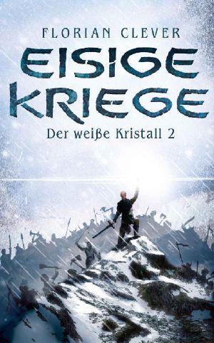[Der weiße Kristall 02] • Eisige Kriege